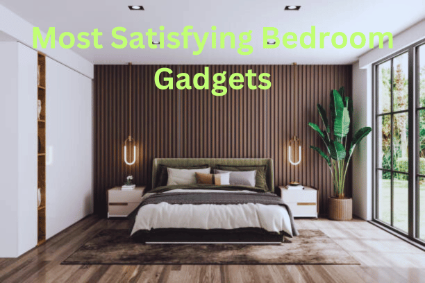 Most Satisfying Bedroom Gadgets