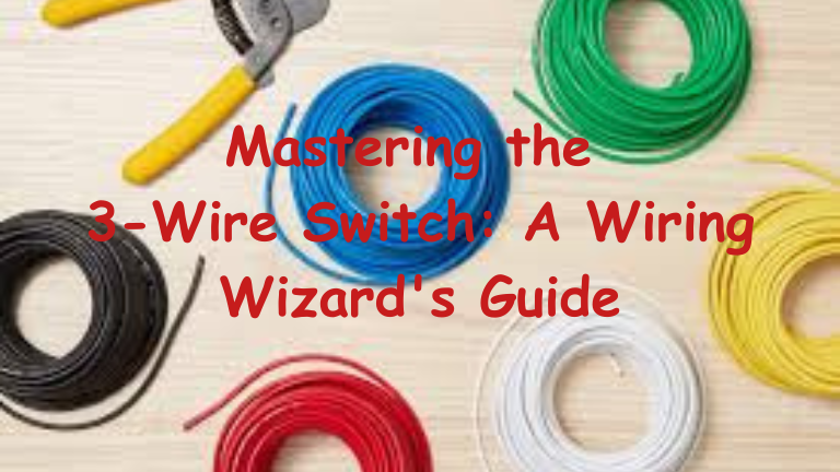 How to Wire a Light Switch? A Guide to 3-Wire Installation